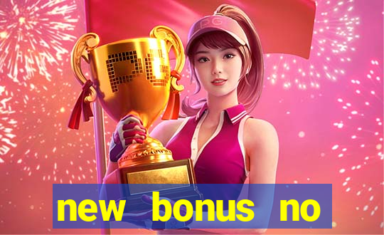 new bonus no deposit casino