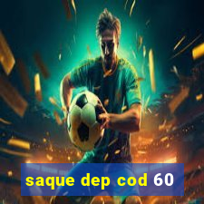 saque dep cod 60