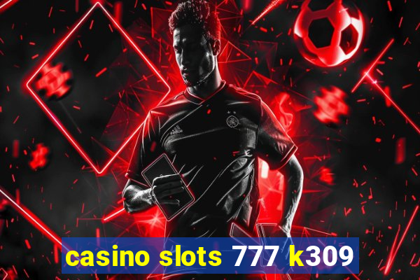 casino slots 777 k309