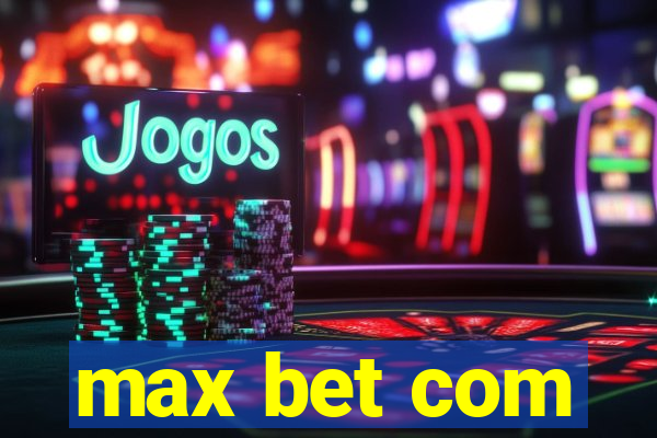 max bet com