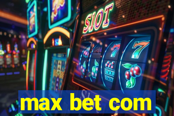 max bet com