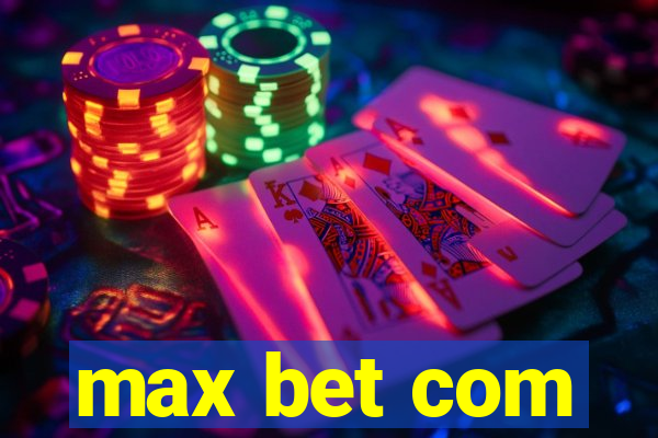 max bet com