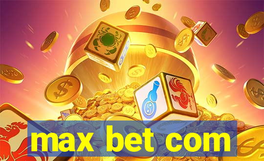 max bet com