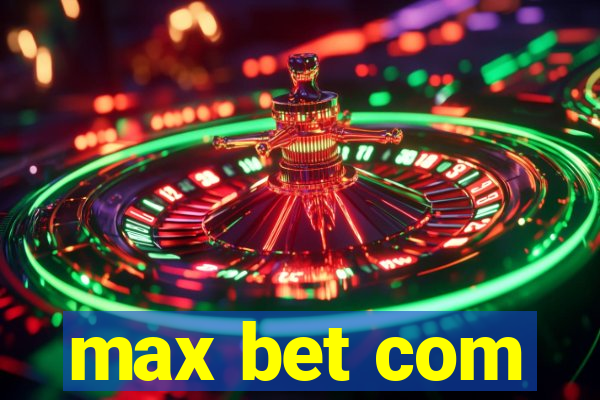 max bet com