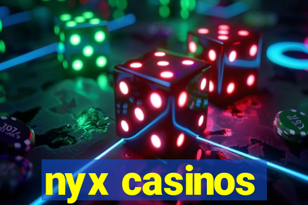 nyx casinos