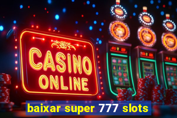 baixar super 777 slots