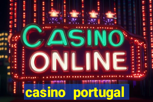 casino portugal melhor slot