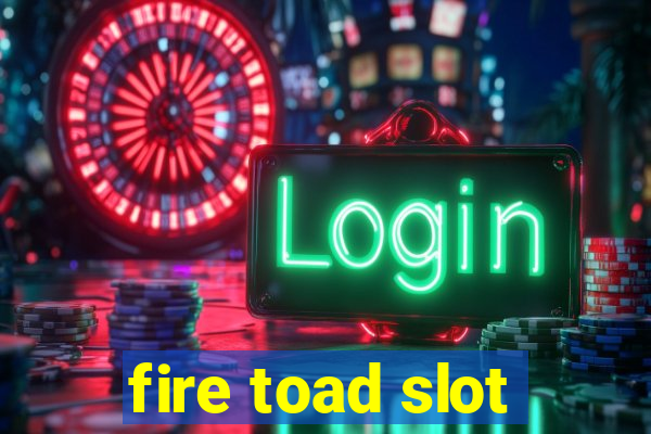 fire toad slot