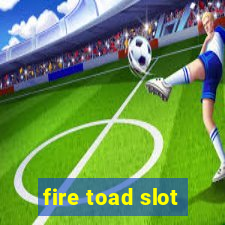 fire toad slot