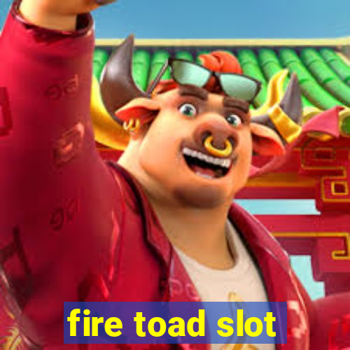 fire toad slot