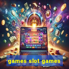 games slot games