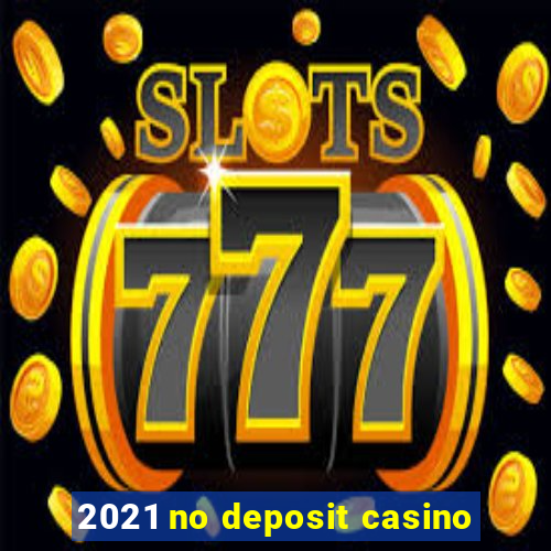 2021 no deposit casino