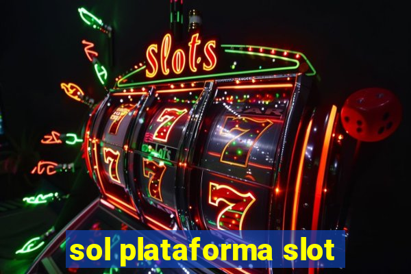 sol plataforma slot