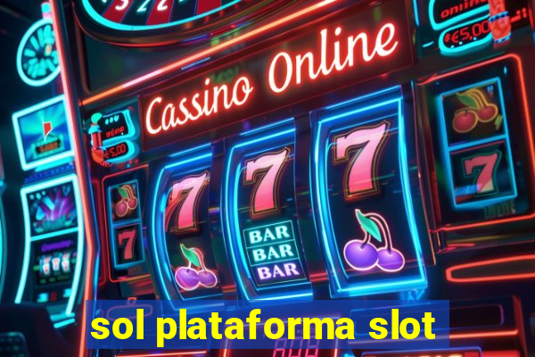 sol plataforma slot