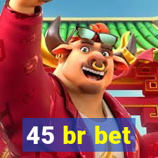 45 br bet