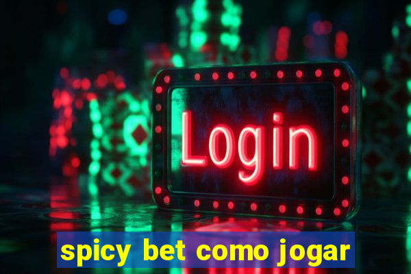 spicy bet como jogar