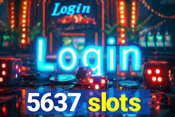 5637 slots