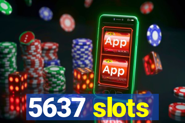 5637 slots