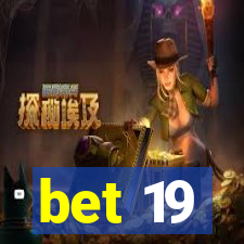 bet 19