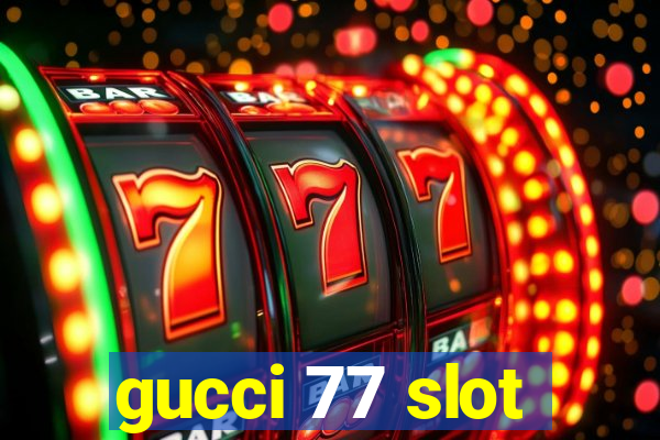 gucci 77 slot