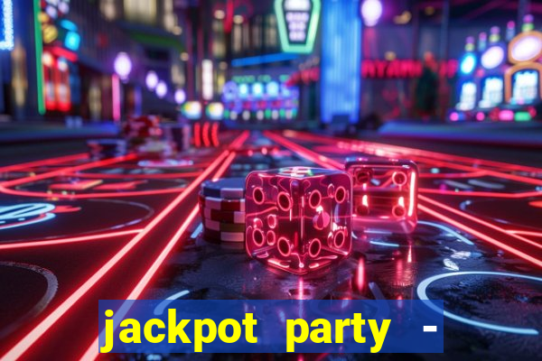 jackpot party - casino slots