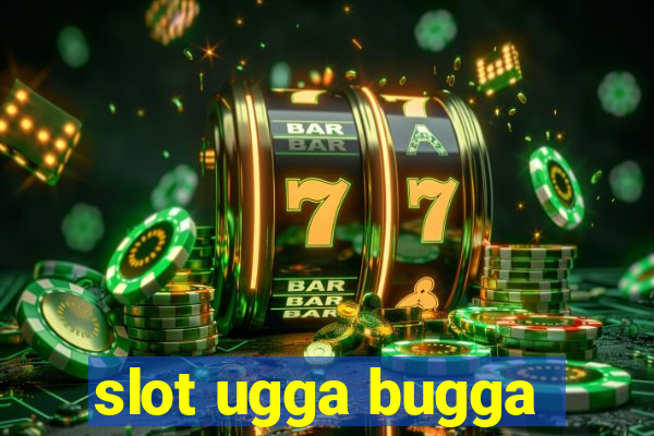 slot ugga bugga