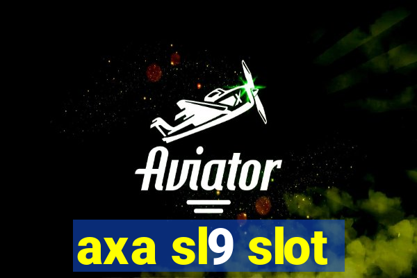 axa sl9 slot