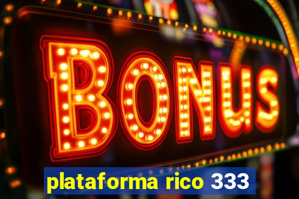 plataforma rico 333