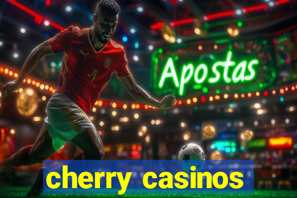 cherry casinos