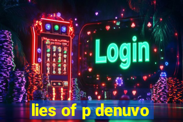 lies of p denuvo