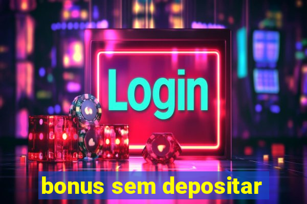 bonus sem depositar