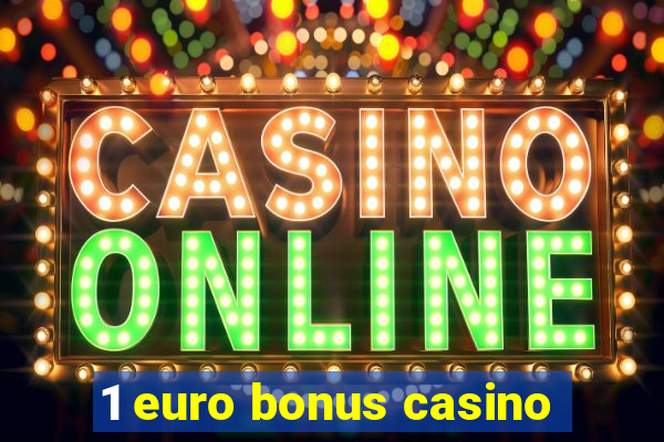 1 euro bonus casino