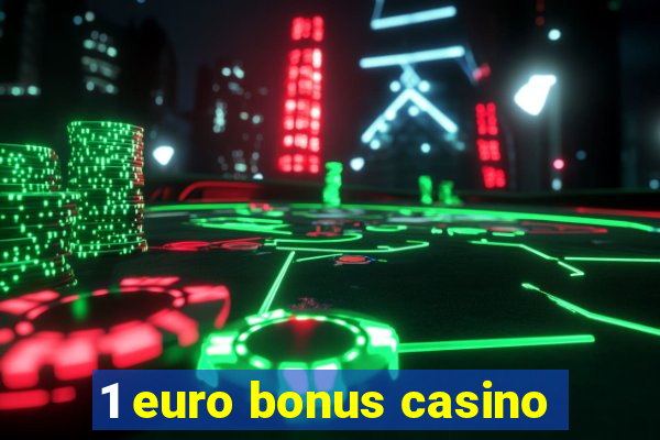 1 euro bonus casino