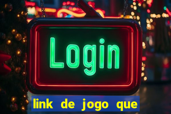 link de jogo que ganha dinheiro de verdade