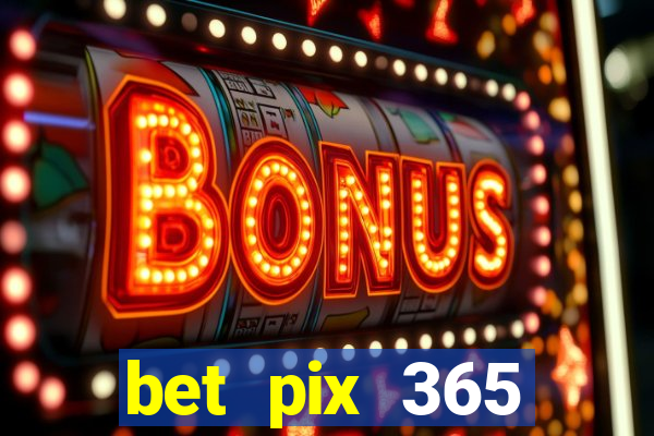 bet pix 365 apostas online