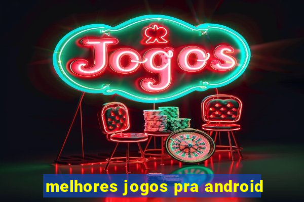 melhores jogos pra android