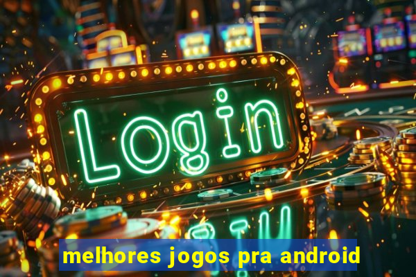 melhores jogos pra android