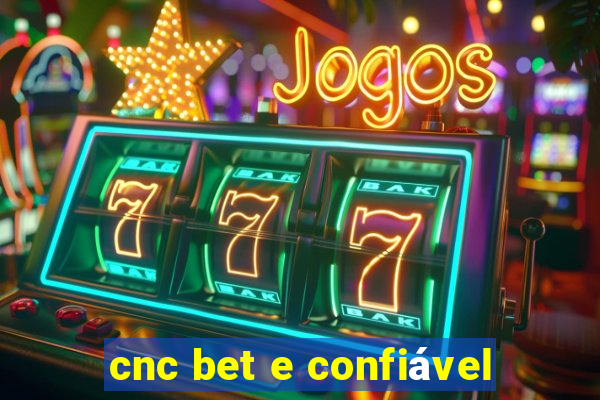 cnc bet e confiável