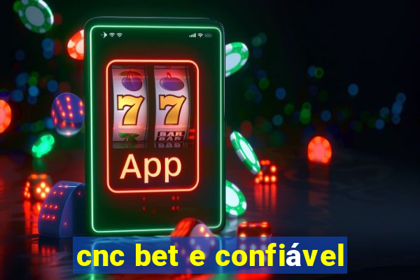 cnc bet e confiável