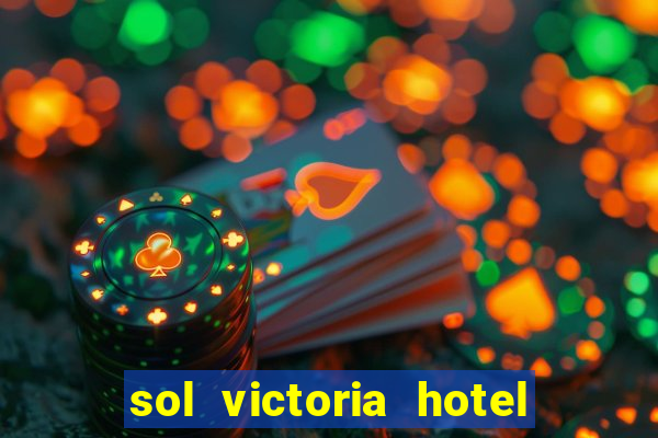 sol victoria hotel spa y casino