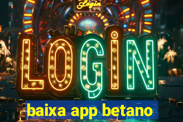 baixa app betano