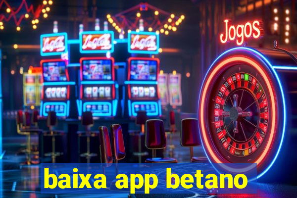 baixa app betano