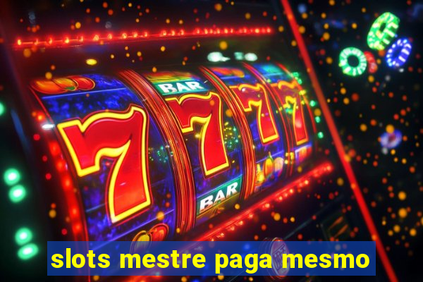 slots mestre paga mesmo