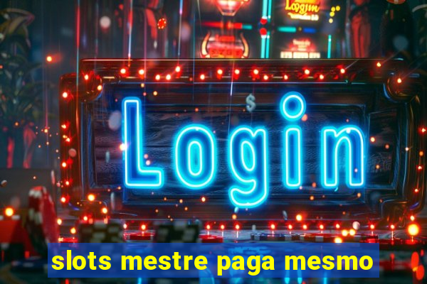 slots mestre paga mesmo