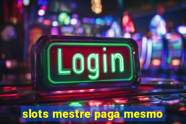 slots mestre paga mesmo