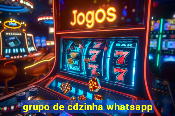 grupo de cdzinha whatsapp