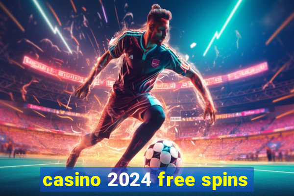 casino 2024 free spins