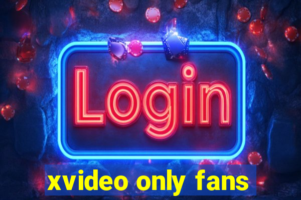 xvideo only fans