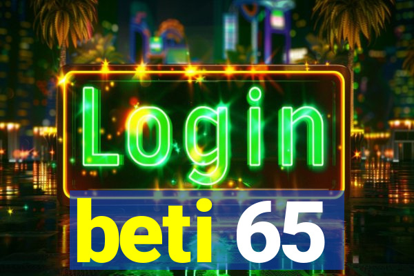 beti 65