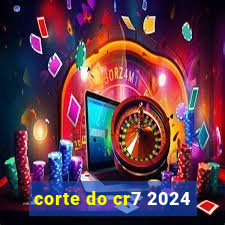 corte do cr7 2024